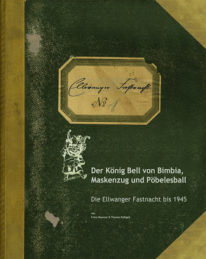 Der König Bell von Bimbia, Maskenzug und Pöbelesball von Franz,  Brenner, Rathgeb,  Thomas