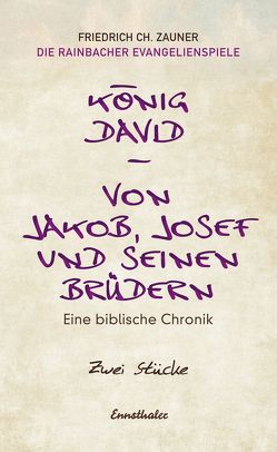 König David / Von Jakob, Josef und seinen Brüdern von Zauner,  Friedrich Ch.