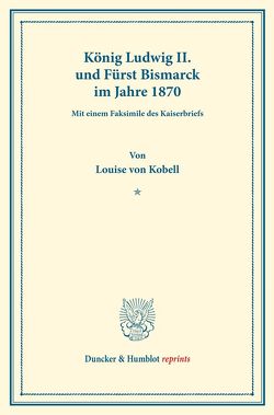 König Ludwig II. und Fürst Bismarck im Jahre 1870. von Kobell,  Louise von