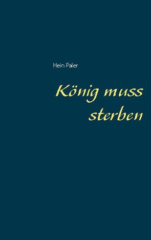 König muss sterben von Paler,  Hein