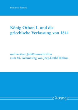 König Othon I. und die griechische Verfassung von 1844 von Parashu,  Dimitrios