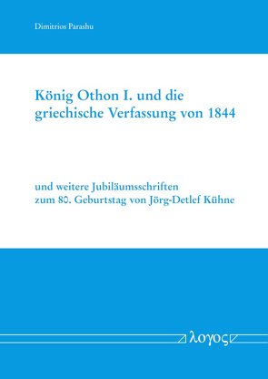 König Othon I. und die griechische Verfassung von 1844 von Parashu,  Dimitrios