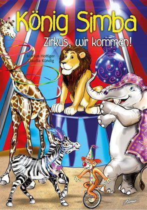 König Simba – Zirkus, wir kommen! von Hottiger,  Markus, Kündig,  Claudia