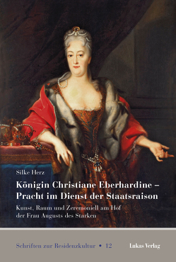 Königin Christiane Eberhardine – Pracht im Dienst der Staatsraison von Herz,  Silke