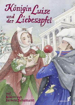 Königin Luise und der Liebesapfel von Schumann,  Barbara, Weisbrod,  Andrea