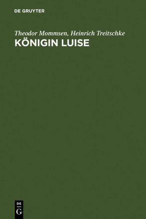 Königin Luise von Mommsen,  Theodor, Treitschke,  Heinrich