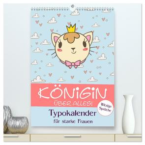 Königin über alles! Typokalender für starke Frauen (hochwertiger Premium Wandkalender 2024 DIN A2 hoch), Kunstdruck in Hochglanz von Hurley,  Rose