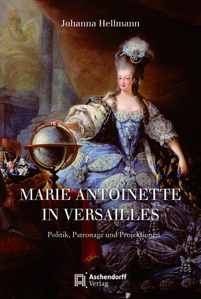 Marie Antoinette in Versailles von Hellmann,  Johanna