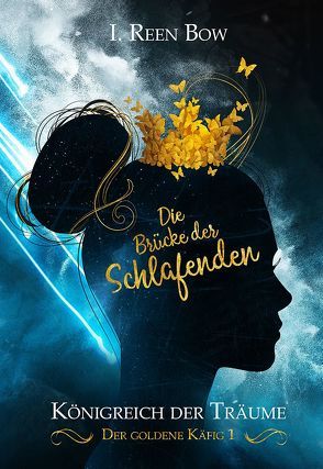 Königreich der Träume – Der goldene Käfig 1: Die Brücke der Schlafenden von Bow,  I. Reen