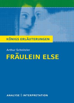 Königs Erläuterungen: Fräulein Else von Arthur Schnitzler. von Lühe,  Marion, Schnitzler,  Arthur