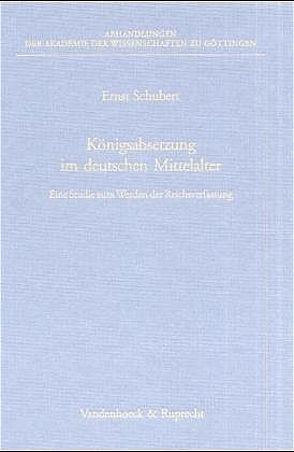 Königsabsetzung im deutschen Mittelalter von Schubert,  Ernst