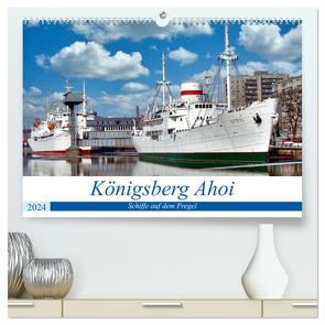 Königsberg Ahoi – Schiffe auf dem Pregel (hochwertiger Premium Wandkalender 2024 DIN A2 quer), Kunstdruck in Hochglanz von von Loewis of Menar,  Henning