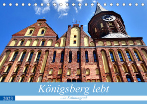 Königsberg lebt – …in Kaliningrad (Tischkalender 2023 DIN A5 quer) von von Loewis of Menar,  Henning