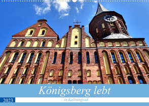 Königsberg lebt – …in Kaliningrad (Wandkalender 2023 DIN A2 quer) von von Loewis of Menar,  Henning