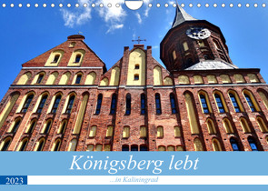 Königsberg lebt – …in Kaliningrad (Wandkalender 2023 DIN A4 quer) von von Loewis of Menar,  Henning