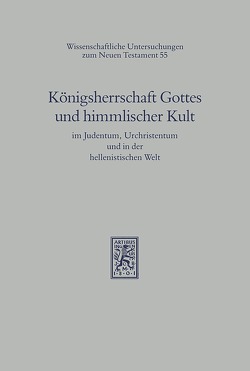 Königsherrschaft Gottes und himmlischer Kult im Judentum, Urchristentum und in der hellenistischen Welt von Hengel,  Martin, Schwemer,  Anna Maria