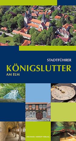 Königslutter am Elm Stadtführer von Bernatzky,  Monika, Edelmann,  Britta, Funke,  Norbert, Hüner,  Heinz, Kraus,  Wilfried, Medefind,  Heinrich, Rathgen,  Klaus