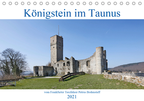 Königstein im Taunus vom Frankfurter Taxifahrer Petrus Bodenstaff (Tischkalender 2021 DIN A5 quer) von Bodenstaff,  Petrus