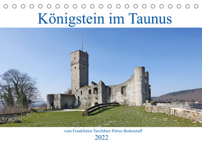 Königstein im Taunus vom Frankfurter Taxifahrer Petrus Bodenstaff (Tischkalender 2022 DIN A5 quer) von Bodenstaff,  Petrus