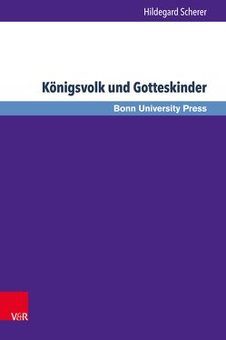 Königsvolk und Gotteskinder von Baumann,  Uwe, Scherer,  Hildegard