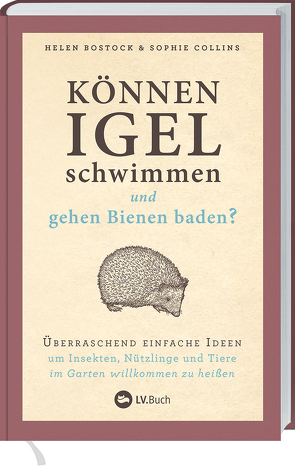 Können Igel schwimmen und gehen Bienen baden? von Bostock,  Helen, Colins,  Sophie