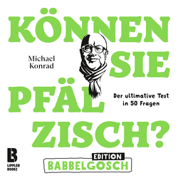 Können Sie Pfälzisch? – Edition Babbelgosch von Herrmann,  Uwe, Konrad,  Michael