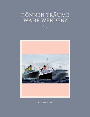 Können Träume Wahr Werden? von Wasner,  B. E.