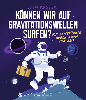 Können wir auf Gravitationswellen surfen? von Ruster,  Tim