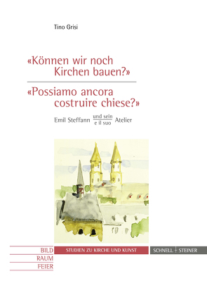 „Können wir noch Kirchen bauen?“ / „Possiamo ancora costruire chiese?“ von Gerhards,  Albert, Grisi,  Tino, Sternberg,  Thomas, Zahner,  Walter, Zehnder,  Frank Günther