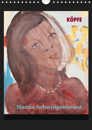 Köpfe 2019 Hanna Schwingenheuer (Wandkalender 2019 DIN A4 hoch) von Schwingenheuer,  Hanna