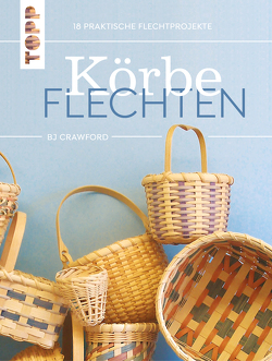 Körbe flechten. Werkbuch von Crawford,  BJ