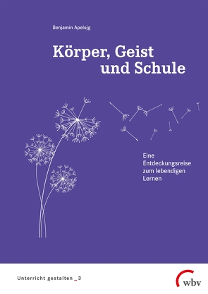 Körper, Geist und Schule von Apelojg,  Benjamin