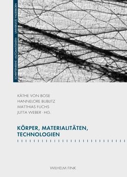 Körper, Materialitäten, Technologien von Alkemeyer,  Thomas, Brock,  Tanja, Bublitz,  Hannelore, Degele,  Nina, Eke,  Norbert Otto, Fuchs,  Matthias, Kämpf,  Katrin M., Keil,  Reinhard, Köppert,  Katrin, Mertlitsch,  Kirstin, Neubert,  Christoph, Pentenrieder,  Annelie, Suchmann,  Lucy, Treusch,  Pat, von Bose,  Käthe, Weber,  Jutta, Winkler,  Hartmut