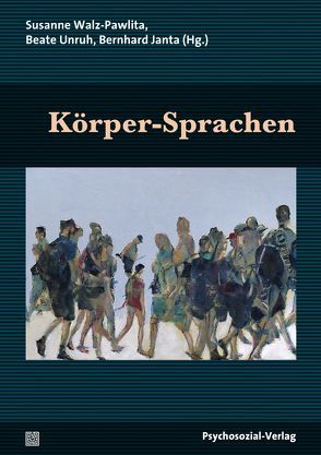 Körper-Sprachen von Benecke,  Cord, Dietrich,  Dietmar, Dietrich,  Dorothee, Doblhammer,  Klaus, Gramatikov,  Lily, Heisterkamp,  Günter, Hirsch,  Mathias, Jancik,  Barbara, Janta,  Bernhard, Klußmann,  Barbara, Klussmann,  Rudolf, Krüger-Kirn,  Helga, Kruse,  Johannes, Küchenhoff,  Joachim, Lauschke,  Marion, Leikert,  Sebastian, Leuzinger-Bohleber,  Marianne, Mayer,  Andreas, Müller,  Ulrich A, Pfeifer,  Rolf, Pflichthofer,  Diana, Poettgen-Havekost,  Gabriele, Schaat,  Samer, Schwerd,  Wolfgang, Unruh,  Beate, Volz-Boers,  Ursula, Walz-Pawlita,  Susanne, Werthmann-Resch,  Lisa, Widholm,  Roman