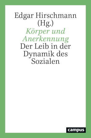 Körper und Anerkennung von Döller,  Marcus, Dormal,  Michel, Heim,  Leon, Hirschmann,  Edgar, Kaufmann,  Tanja, Klein,  Hannah, Neuhann,  Esther, Schidel,  Regina, Vörkel,  Tom