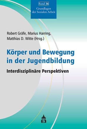 Körper und Bewegung in der Jugendbildung von Graefe,  Robert, Harring,  Marius, Witte,  Matthias D