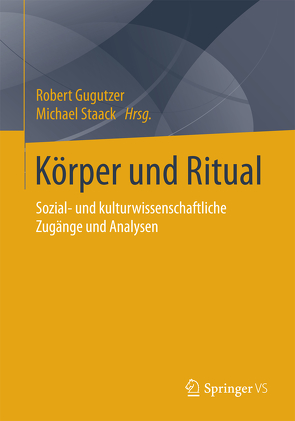 Körper und Ritual von Gugutzer,  Robert, Staack,  Michael