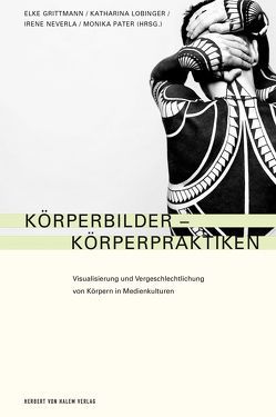 Körperbilder – Körperpraktiken von Grittmann,  Elke, Lobinger,  Katharina, Neverla,  Irene, Pater,  Monika