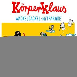 KörperKlaus / Wackeldackel-Hitparade von Körperklaus, Schöbel,  Udo