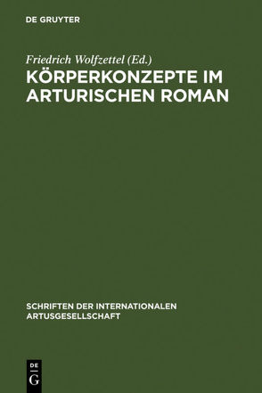 Körperkonzepte im Arturischen Roman von Wolfzettel,  Friedrich