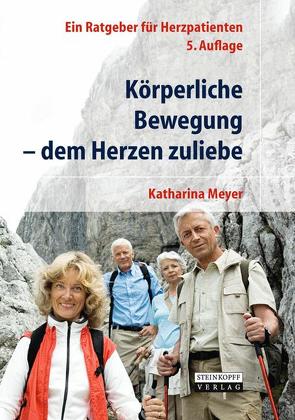 Körperliche Bewegung – dem Herzen zuliebe von Meyer,  Katharina