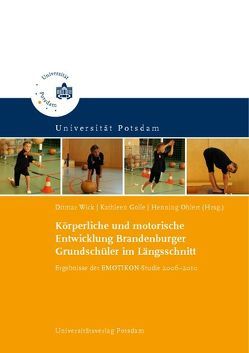 Körperliche und motorische Entwicklung Brandenburger Grundschüler im Längsschnitt von Golle,  Kathleen, Ohlert,  Henning, Wick,  Ditmar