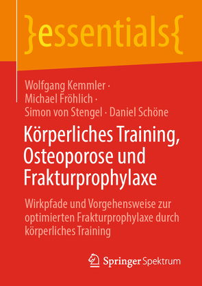 Körperliches Training, Osteoporose und Frakturprophylaxe von Fröhlich,  Michael, Kemmler,  Wolfgang, Schöne,  Daniel, von Stengel,  Simon