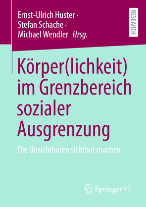 Körper(lichkeit) im Grenzbereich sozialer Ausgrenzung von Huster,  Ernst-Ulrich, Schache,  Stefan, Wendler,  Michael