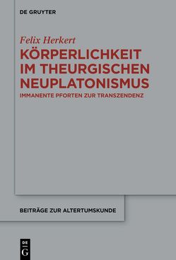 Körperlichkeit im theurgischen Neuplatonismus von Herkert,  Felix