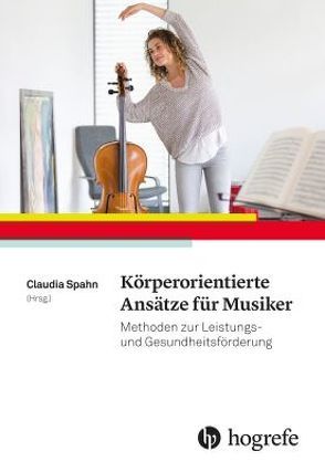 Körperorientierte Ansätze für Musiker von Spahn,  Claudia