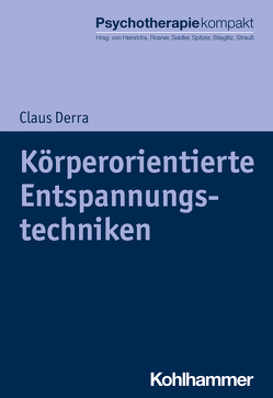 Körperorientierte Entspannungstechniken von Derra,  Claus, Freyberger,  Harald, Heinrichs,  Nina, Rosner,  Rita, Schilling,  Corinna, Seidler,  Günter H., Spitzer,  Carsten, Stieglitz,  Rolf-Dieter, Strauß,  Bernhard