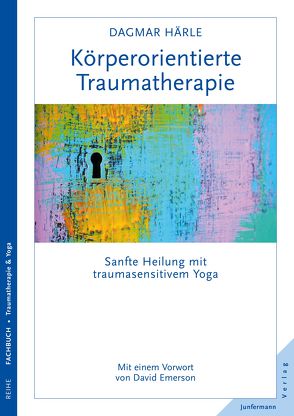 Körperorientierte Traumatherapie von Emerson,  David, Härle,  Dagmar