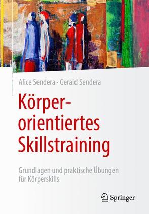 Körperorientiertes Skillstraining von Sendera,  Alice, Sendera,  Gerald