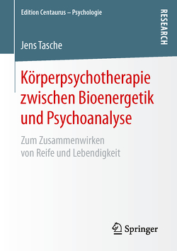 Körperpsychotherapie zwischen Bioenergetik und Psychoanalyse von Tasche,  Jens